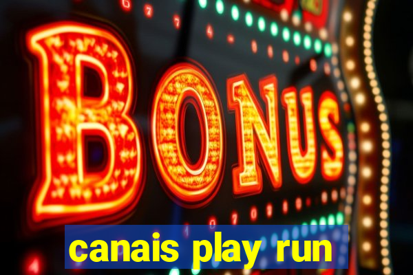 canais play run